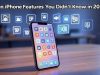 Hidden iPhone Features You Didn’t Know You Could Use in 2025